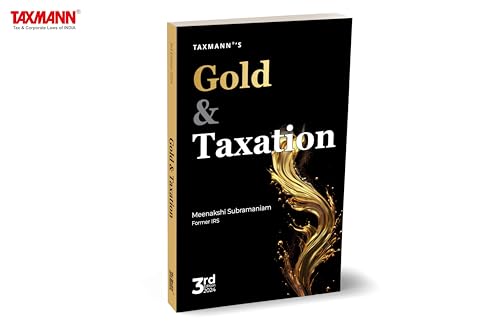 Taxmann's Gold & Taxation – The first-of-its-kind book in clear language with abundant examples, case studies, and tax-saving tips from Income-tax & GST angles