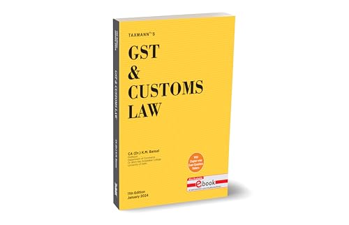 Taxmann's GST & Customs Law – Step-by-step textbook for aspiring professionals in commerce and management to bridge the gap between theoretical knowledge and practical application | B.Com. | [2024]