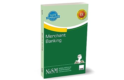 NISM's Merchant Banking – Provides a basic understanding of capital market functions, the processes involved in various functions of registered Merchant Bankers and the regulatory environment