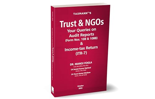Taxmann's Trust & NGOs – Your Queries on Audit Reports (Form Nos. 10B & 10BB) & Income-tax Return (ITR-7) – Compendium of 100+ FAQs with Thorough Analysis & Practical Guidance