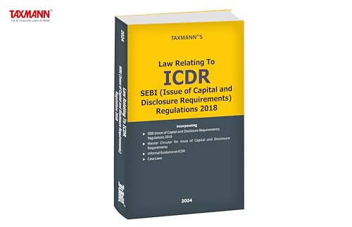 Taxmann's Law Relating to ICDR | SEBI (Issue of Capital and Disclosure Requirements) Regulations 2018 – Extensively covering SEBI (ICDR) Regulations | Master Circular | Informal Guidance | Case Laws