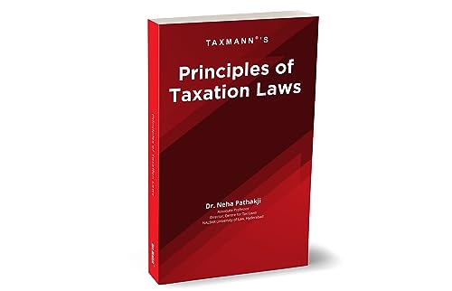 Taxmann's Principles of Taxation Laws – Amended & updated student-oriented book to interpret, explain & illustrate the provisions of the Income Tax Act along with Case Laws [Finance Act 2023]