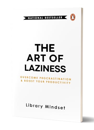 The Art of Laziness: Overcome Procrastination and Boost Your Productivity