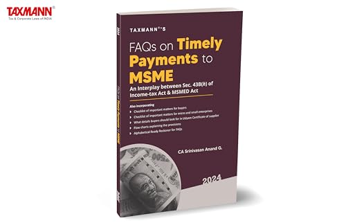 Taxmann's FAQs on Timely Payments to MSME | An Interplay between Sec. 43B(h) of the Income-tax Act & MSMED Act for Legal Professionals | Accountants | Business Owners