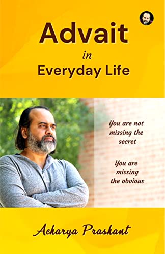 Advait in everyday life By Acharya Prashant