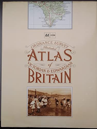 Illustrated Atlas of Victorian and Edwardian Britain (AA Atlases S.)