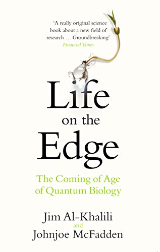 Life on the Edge: The Coming of Age of Quantum Biology [Paperback] Al-Khalili, Jim,McFadden, Johnjoe