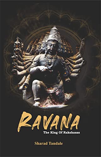 Ravan the king of rakshasas [paperback_bunko] sharad Tandale [Jan 01, 2019]…