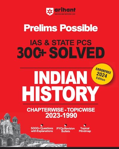 Arihant Prelims Possible IAS and State PCS Examinations 300+ Solved Chapterwise Topicwise (1990-2023) Indian History | 5000+ Questions With Explanations | PYQs Revision Bullets | Topical Mindmap | Errorfree 2024 Edition