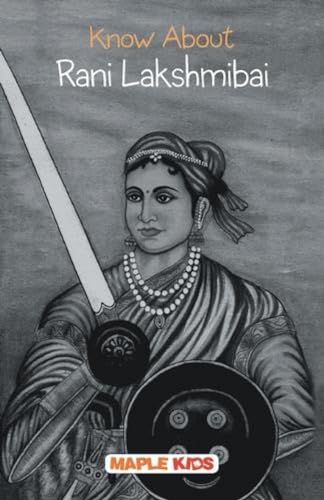 Rani Lakshmi Bai (Know About) [Paperback] Maple Press