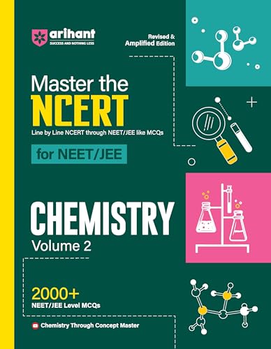 Arihant Master The NCERT For NEET/JEE 2025 Chemistry Volume-2 | 2000+ MCQ | Revised & Amplified Edition | Line By Line NCERT | (Based on NCERT Latest Pattern for 2025 Exam)