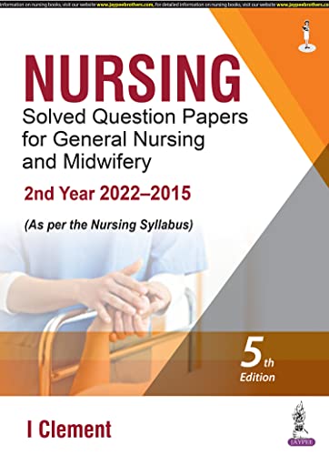 Nursing Solved Question Papers for General Nursing and Midwifery—2nd Year (2022–2015)