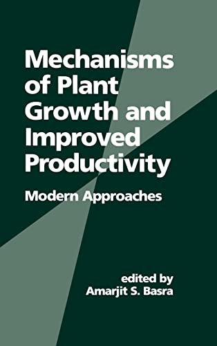 Mechanisms of Plant Growth and Improved Productivity Modern Approaches: 33 (Books in Soils, Plants, and the Environment)