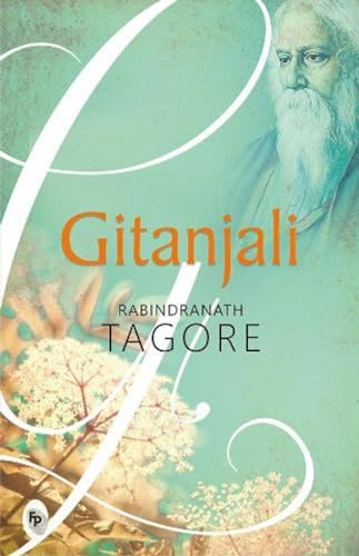 Gitanjali by Rabindranath Tagore - Literary Treasure of India | Bengali Literature | Spiritual Reflections | Universal Themes | Revered Poet | Explore Themes of Love and Devotion | Spirituality and Faith | | Perfect for Literature Lovers