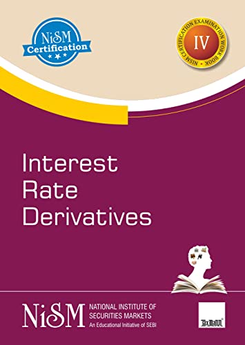 NISM's Interest Rate Derivatives – Covering the basics of interest rate derivatives, trading strategies using interest rate derivatives, clearing, settlement and risk management, etc.