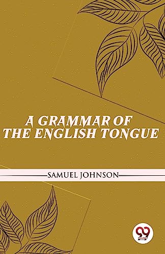 A Grammar Of The English Tongue [Paperback] Samuel Johnson