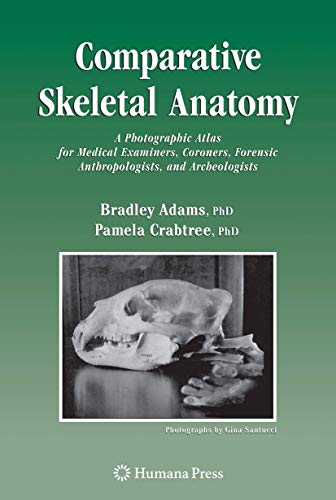 Comparative Skeletal Anatomy: A Photographic Atlas for Medical Examiners, Coroners, Forensic Anthropologists, and Archaeologists
