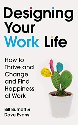 Designing Your Work Life: How to Thrive and Change and Find Happiness at Work: For Fans of Atomic Habits