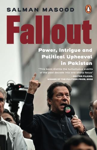 Fallout: Power, Intrigue and Political Upheaval in Pakistan