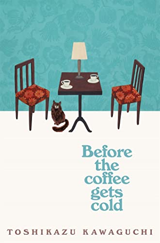 BEFORE THE COFFEE GETS COLD BY TOSHIEKAZU KAWAGUCHI PAPERBACK ENGLISH EDITION 2023
