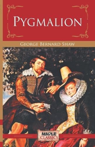 Pygmalion - George Bernard Shaw (Maple Classics)