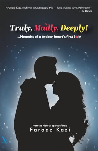 TRULY, MADLY, DEEPLY ! ....Memoirs of a broken heart's first love !