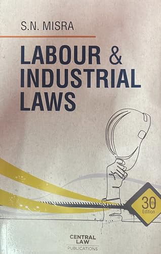Labour Industrial Laws With Latest Amendments By S.N.Mishra [Edition 2020-2021]