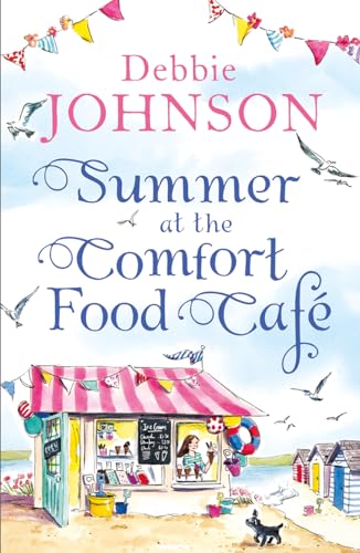 Summer at the Comfort Food Cafe: A gorgeously uplifting and heartwarming romantic comedy to escape with this summer, one of those perfect beach reads.: Book 1