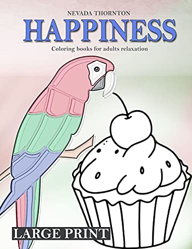 LARGE PRINT Coloring books for adults relaxation HAPPINESS: Simple coloring book for adults HAPPINESS (Dementia Activities for Seniors - Dementia Coloring Books)