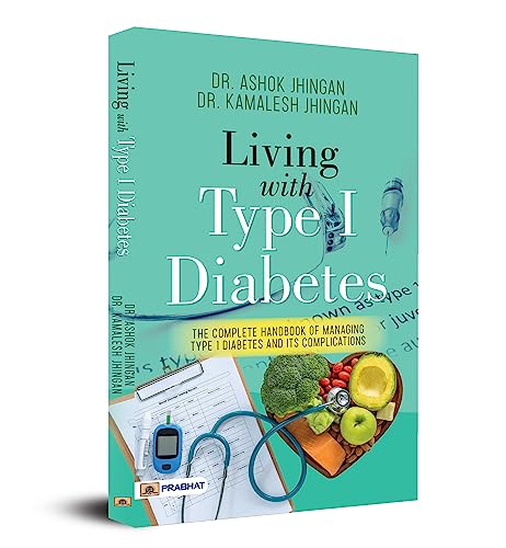 Living With Type 1 Diabetes (The Complete Handbook Of Managing Type 1 Diabetes And Its Complications)