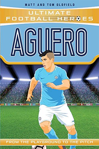 Aguero (Ultimate Football Heroes) - Collect Them All Oldfield, Matt and Oldfield, Tom