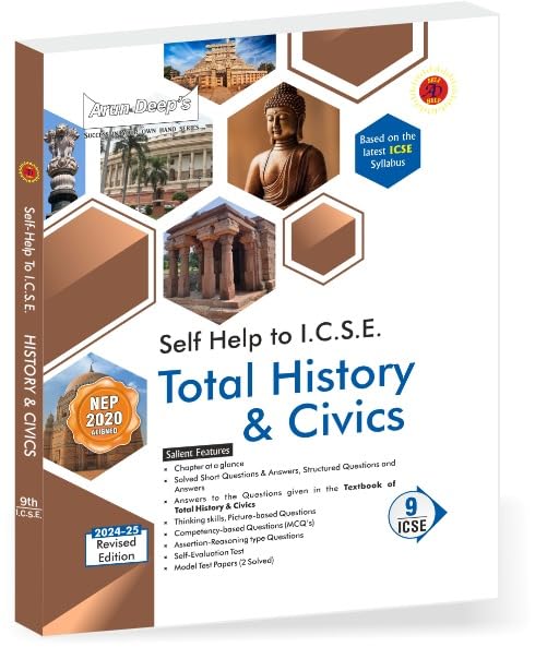 Arun Deep's Self-Help to ICSE Total History & Civics Class 9 : 2024-25 Edition (Based on Latest ICSE Syllabus)