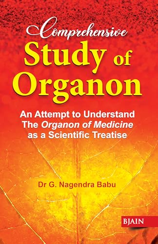 Comprehensive Study of Organon - An Attempt to Understand the Organon of Medicine as a Scientific Treatise