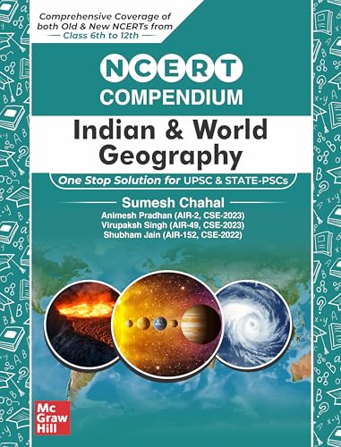 NCERT Compendium for UPSC – INDIAN & WORLD GEOGRAPHY | Comprehensive coverage of both Old and New NCERTs from Class 6th to 12th | One stop solution for UPSC and State PSCs | by USPC toppers | 2024-25
