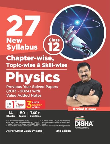 27 New Syllabus Chapter-wise, Topic-wise & Skill-wise CBSE Class 12 Physics Previous Year Solved Papers (2013 - 2024) with Value Added Notes 2nd Edition