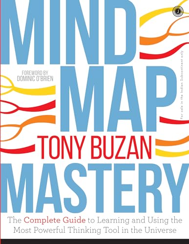 Mind Map Mastery: The Complete Guide to Learning and Using the Most Powerful Thinking Tool in the Universe
