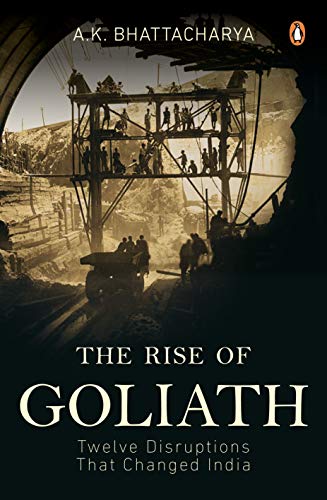 The Rise of Goliath: Twelve Disruptions That Changed India