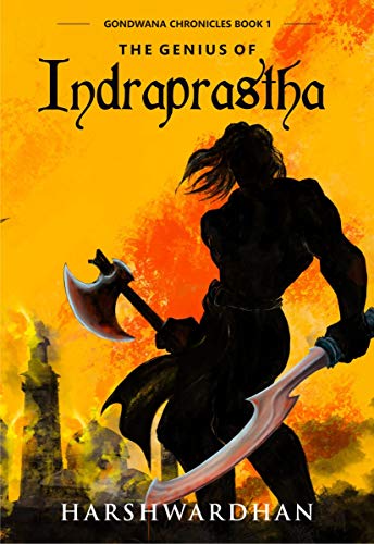 The Genius of Indraprastha (Gondwana Chronicles Book 1)
