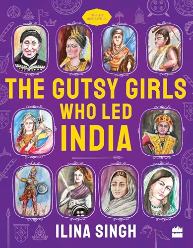 The Gutsy Girls Who Led India (Timeless Biographies Series)