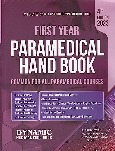 HANDBOOK OF DIPLOMA IN PARAMEDICAL FIRST YEAR -PAPER-I BASICS OF ANATOMY,PHYSIOLOGY,BIOCHEMISTRY,PAPER-II BASICS OF PATHOLOGY,BLOOD BANKING,MICROBIOLOGY,PAPER-III HOSPITAL AWARENESS,FAMILIARIZATION,PATIENT,