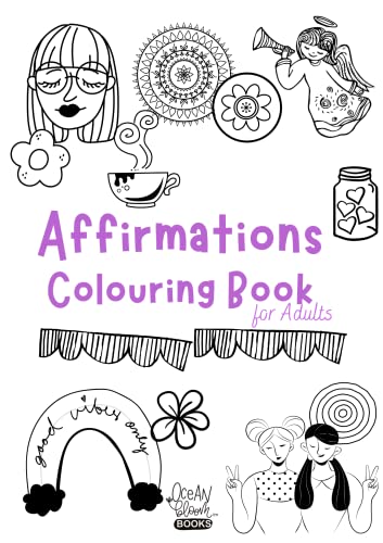 Positive Affirmations Colouring Books for Adults - Relaxing Colouring Book | Free Stickers - Creative Colouring Book for Adults - Best Drawing, Coloring, Painting and Art Book for Adult | Self Care Happiness Colouring Book