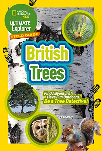 Ng Kids — Ultimate Explorer Field Guides British Trees: Find: Find Adventure! Have Fun Outdoors! Be a Tree Detective! (National Geographic Kids)