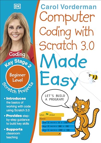 Computer Coding with Scratch 3.0 Made Easy, Ages 7-11 (Key Stage 2): Beginner Level Computer Coding Exercises (Made Easy Workbooks) [Paperback] Vorderman, Carol [Paperback] Vorderman, Carol
