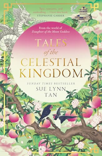Tales of the Celestial Kingdom: The sweeping, epic, romantic FANTASY from the bestselling author of DAUGHTER OF THE MOON GODDESS
