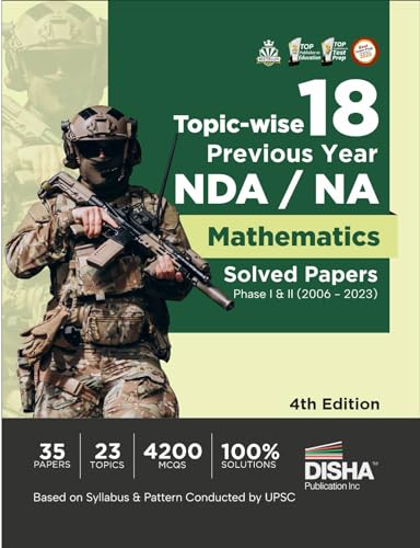 Topic-wise 18 Previous Year NDA/ NA Mathematics Solved Papers Phase I & II (2006 - 2023) 4th Edition | 35 Authentic Papers | 4200 MCQs