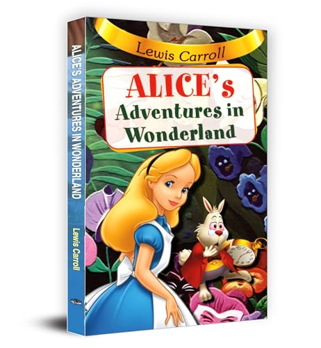 Alice's Adventures in Wonderland: Lewis Carroll | Explore the Whimsical World of Alice, the White Rabbit, the Cheshire Cat and More