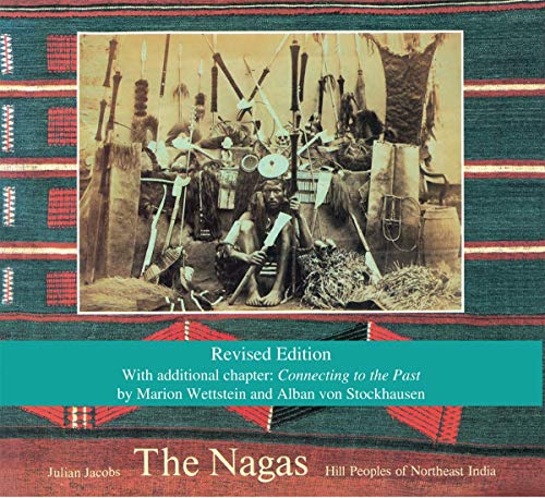 The Nagas Second Edition: Hill Peoples Of Northeast India