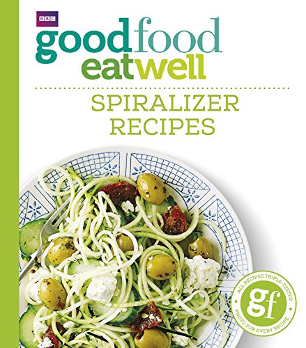 Good Food Eat Well: Spiralizer Recipes [Paperback] Good Food Guides