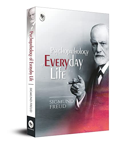 Psychopathology of Everyday Life by Sigmund Freud – A Masterpiece on Parapraxes | Psychoanalysis | Unconscious Mind | Masterful Exploration of Dream Analysis | Symbolic Behavior | Neurosis | Freud's Theories | Psychological Phenomena