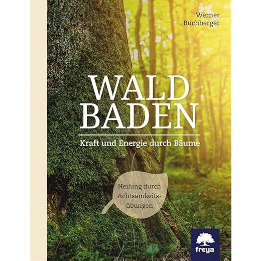 Waldbaden: Kraft und Energie durch Bäume - von Werner Buchberger